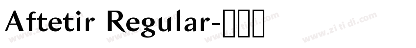 Aftetir Regular字体转换 Aftetir Regular字体转换